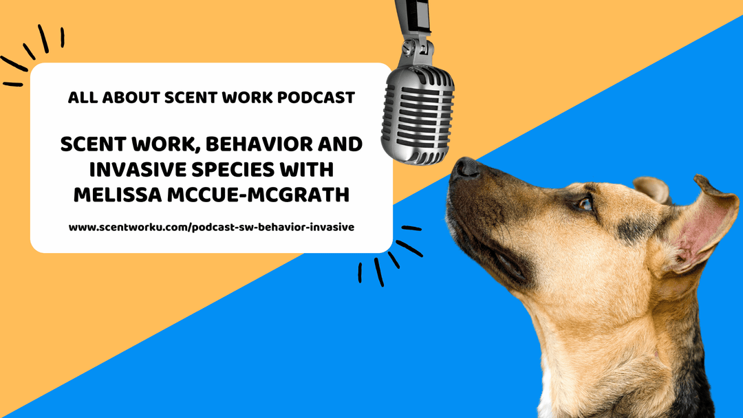 Ep. 145: Scent Work, Behavior and Invasive Species with Melissa McCue-McGrath