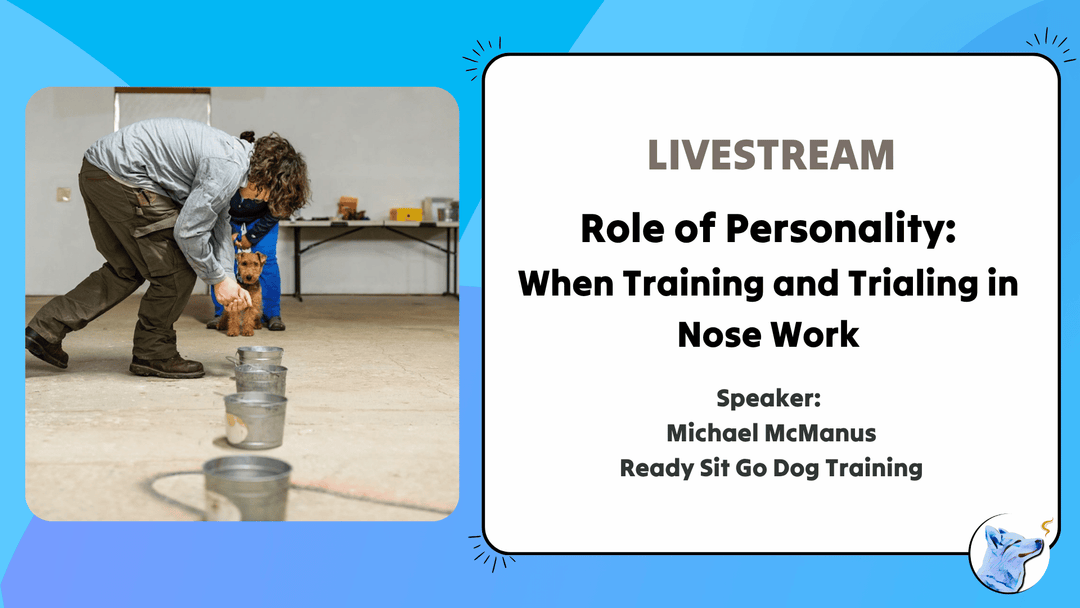 Let's Chat: Role of Personality - When Training and Trialing in Nose Work Livestream